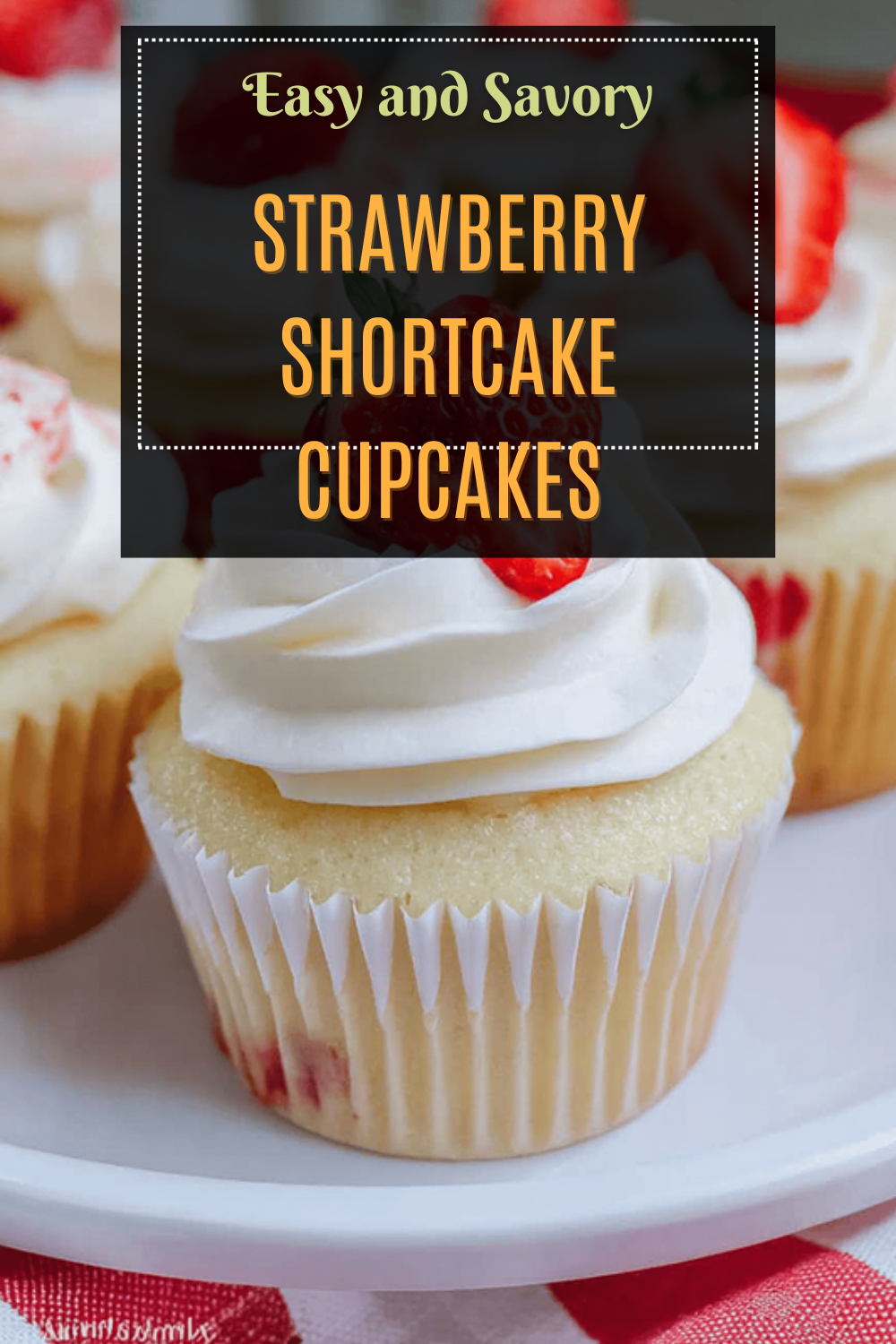 Strawberry Shortcake Cupcakes Recipe With Fresh Strawberries And Cream 7 Strawberry Shortcake Cupcakes