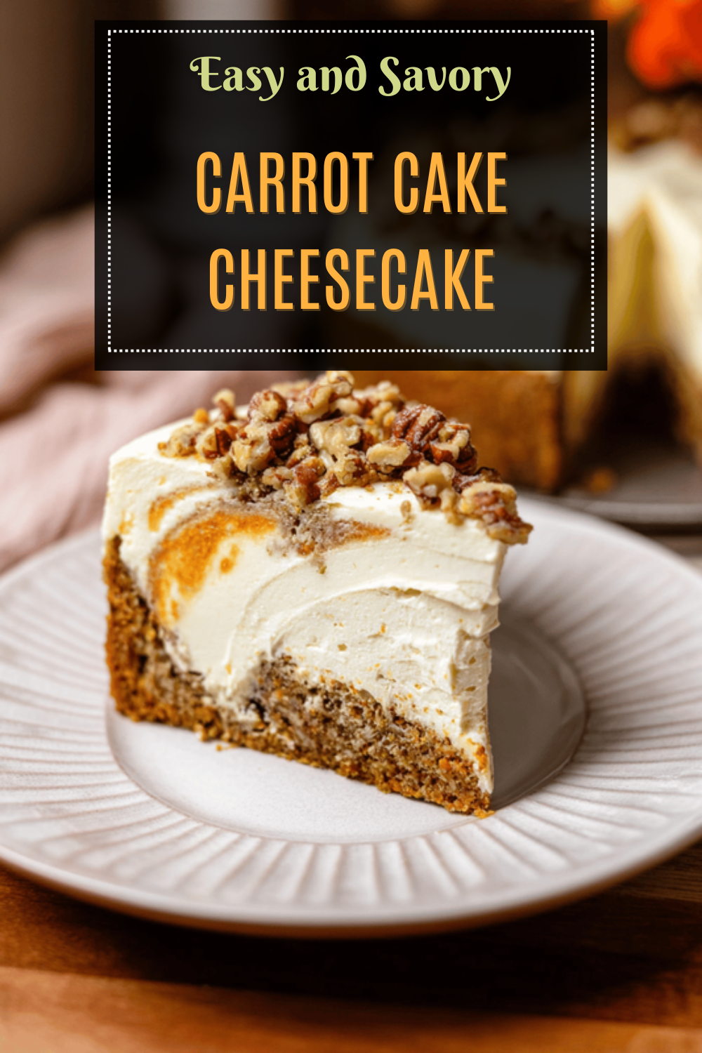 Carrot Cake Cheesecake Recipe Combining Classic Flavors And Creamy Texture 7 Carrot Cake Cheesecake