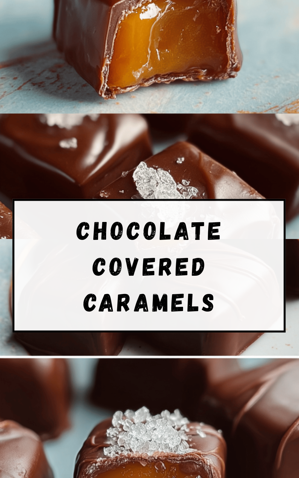 Salted Chocolate Covered Caramels Recipe For A Perfect Sweet Treat 6 Chocolate Covered Caramels