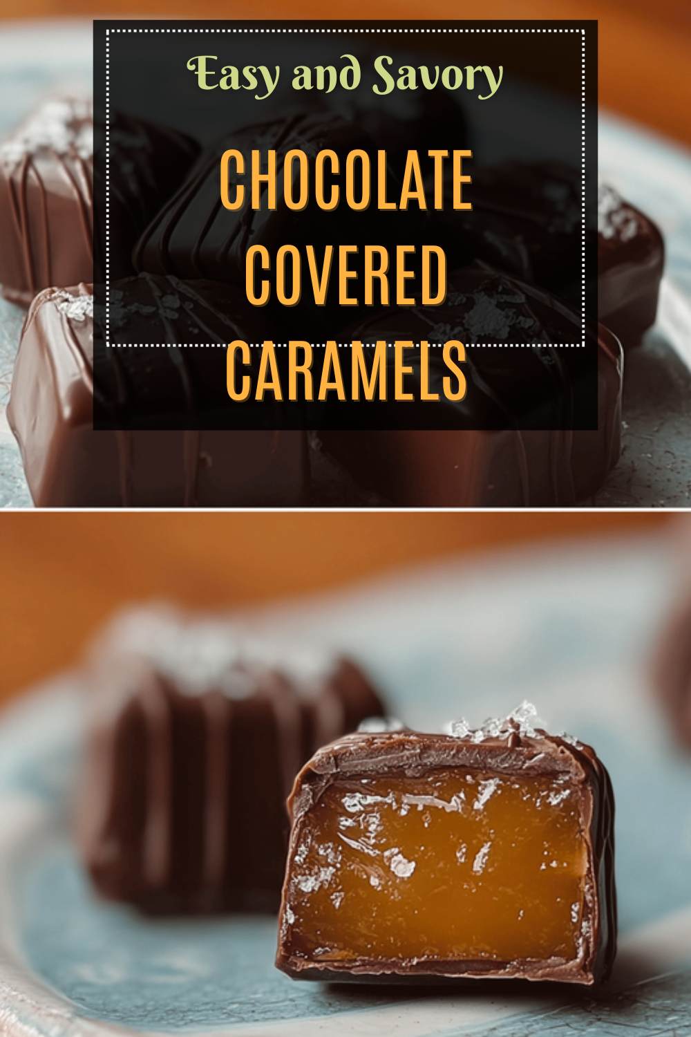 Salted Chocolate Covered Caramels Recipe For A Perfect Sweet Treat 7 Chocolate Covered Caramels