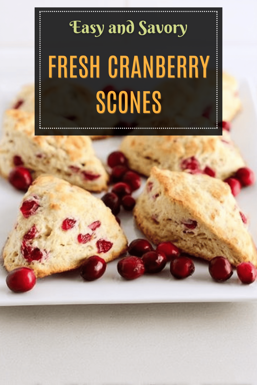 Bakery Style Cranberry Scones Recipe With Flaky Texture And Fresh Cranberries 7 Fresh Cranberry Scones