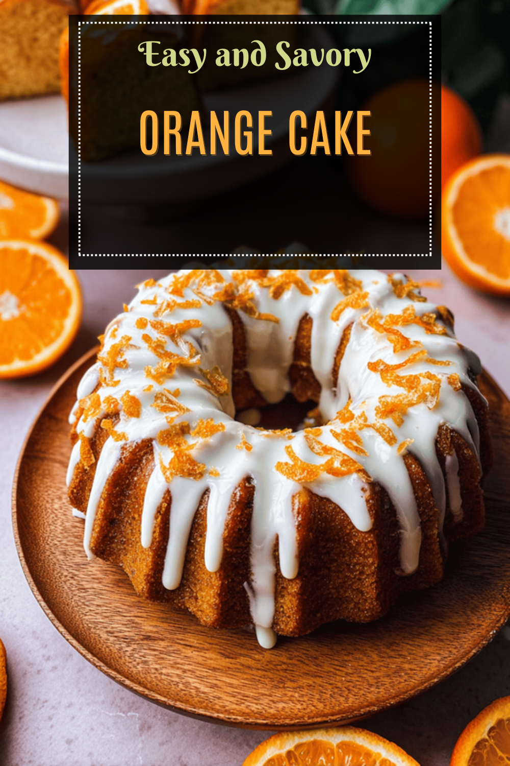 Moist Orange Cake Recipe With Fresh Citrus Flavor And Simple Ingredients 7 Orange Cake
