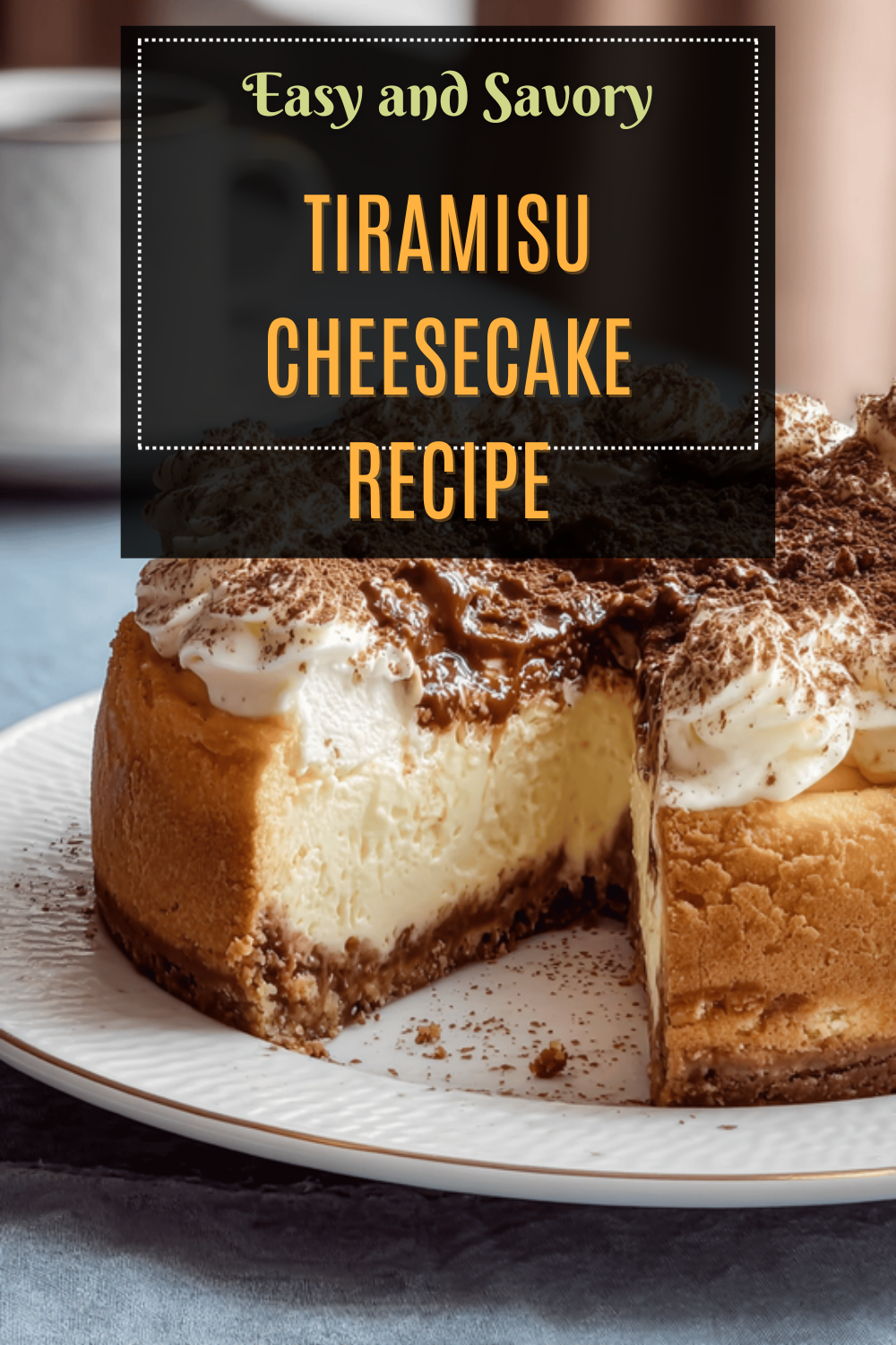 Baked Tiramisu Cheesecake Recipe With Creamy Coffee Layers 7 Tiramisu Cheesecake Recipe