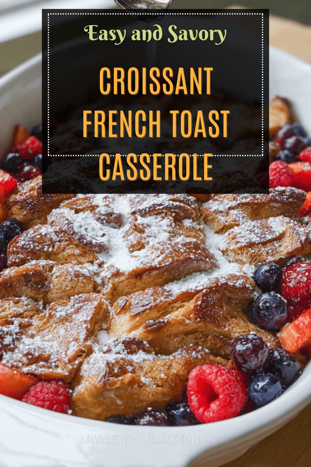 Croissant French Toast Casserole Recipe For A Cozy Breakfast 7 Croissant French Toast Casserole