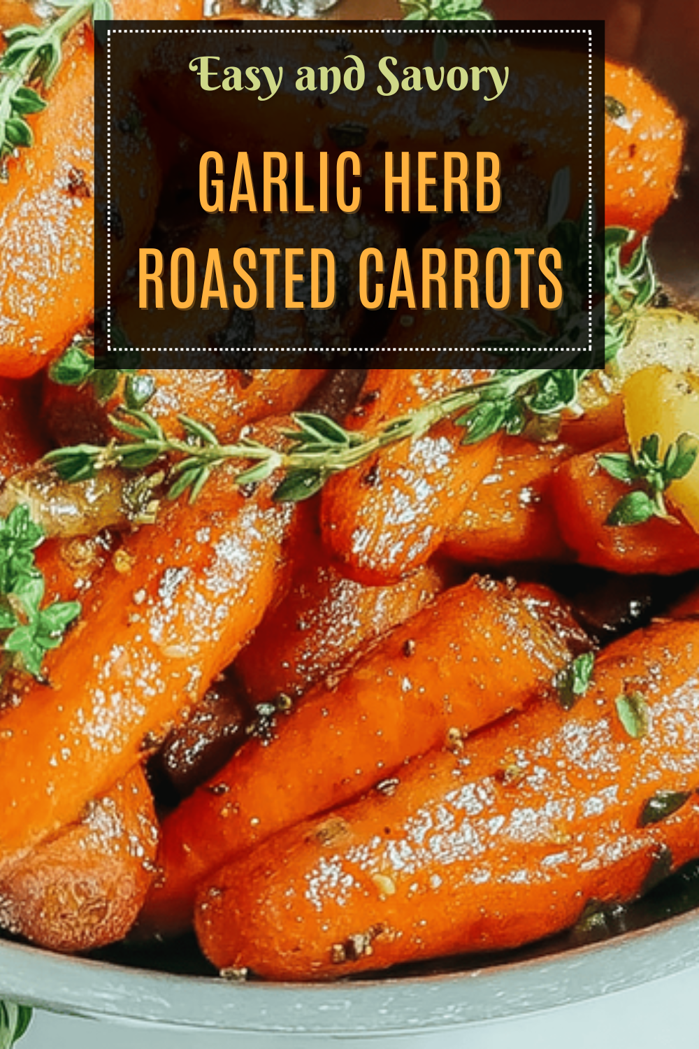 Garlic Herb Roasted Carrots Recipe With Fresh Seasonings 7 Garlic Herb Roasted Carrots