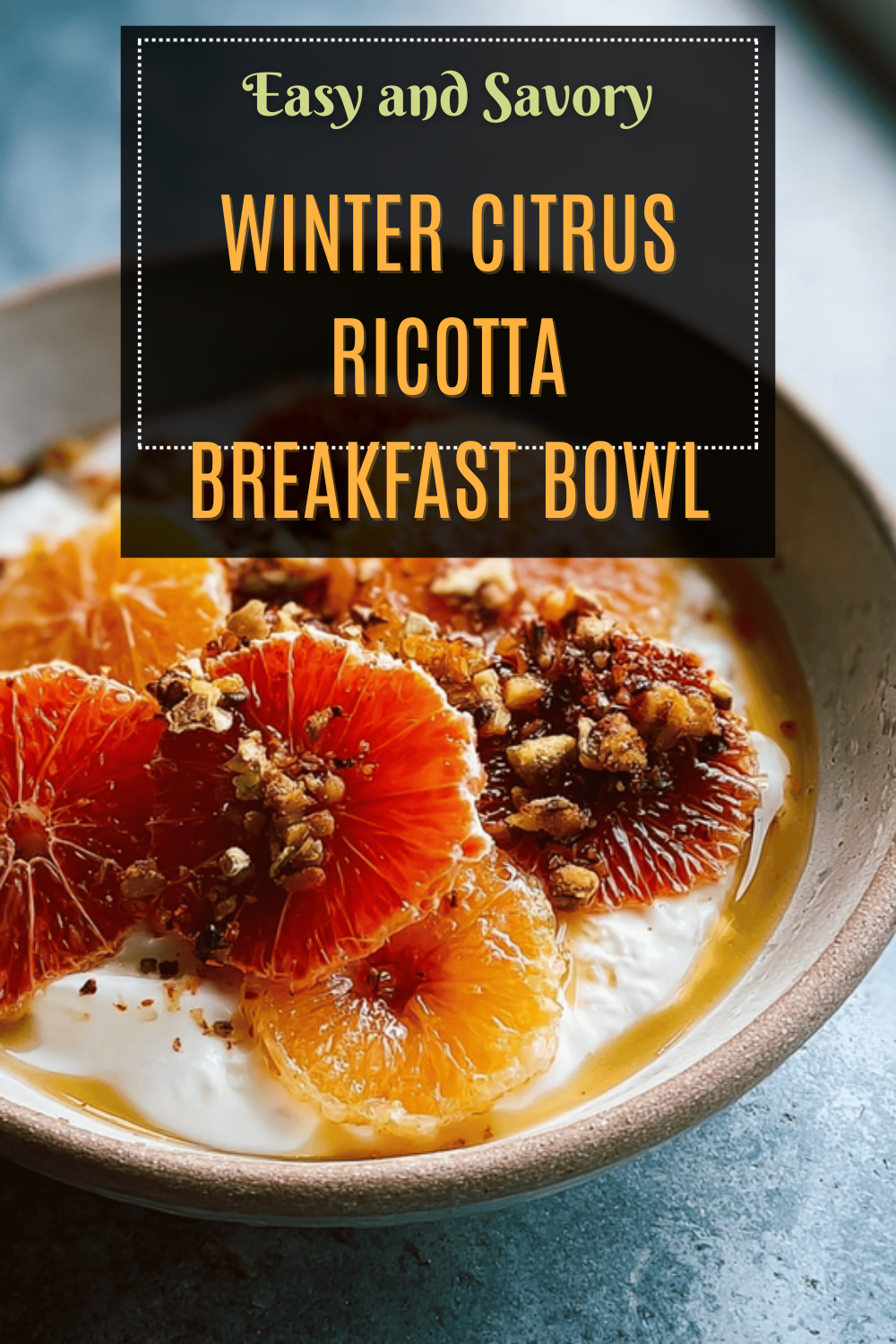 Winter Citrus Ricotta Bowls With Honeycomb And Fresh Fruit 7 Winter Citrus Ricotta Breakfast Bowl