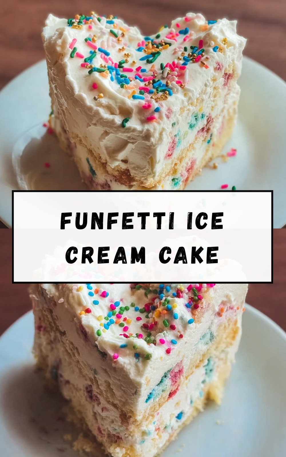 Funfetti Ice Cream Cake Recipe With Sprinkles And Creamy Layers 7 Funfetti Ice Cream Cake