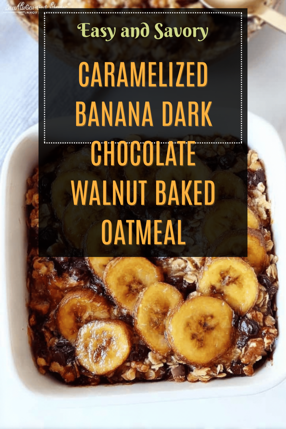 Caramelized Banana Dark Chocolate Walnut Baked Oatmeal