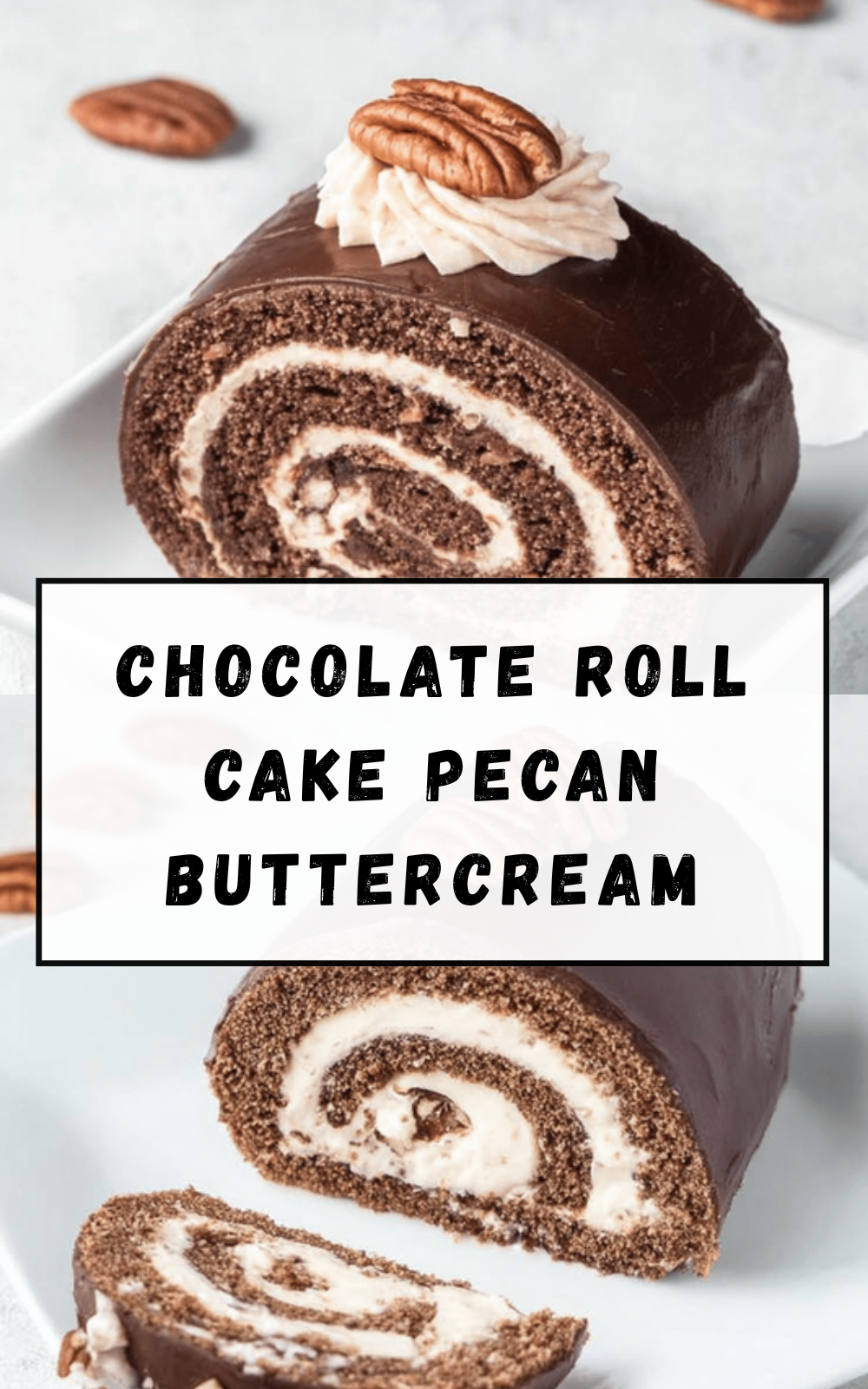 Chocolate Roll Cake Pecan Buttercream