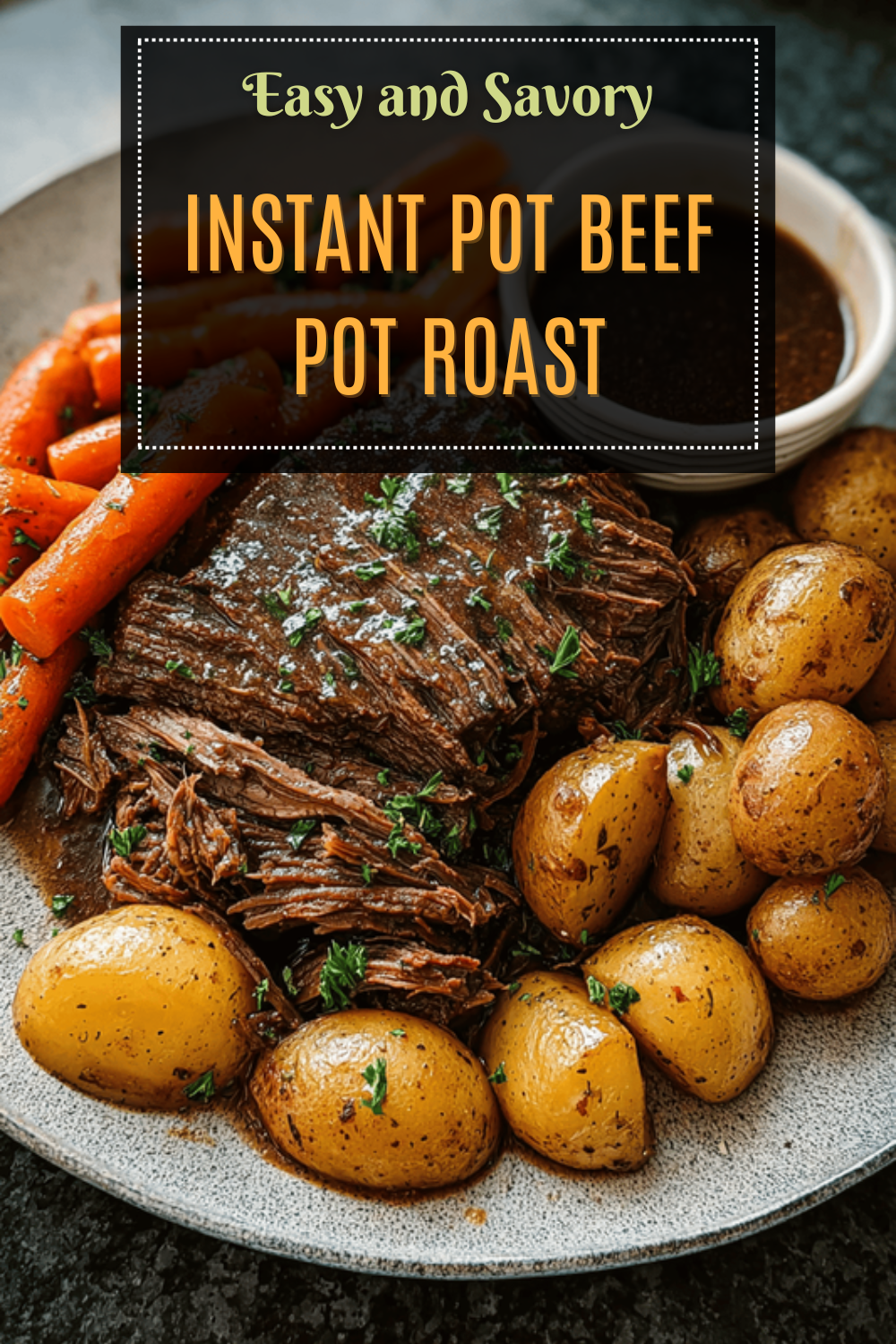 Instant Pot Beef Pot Roast