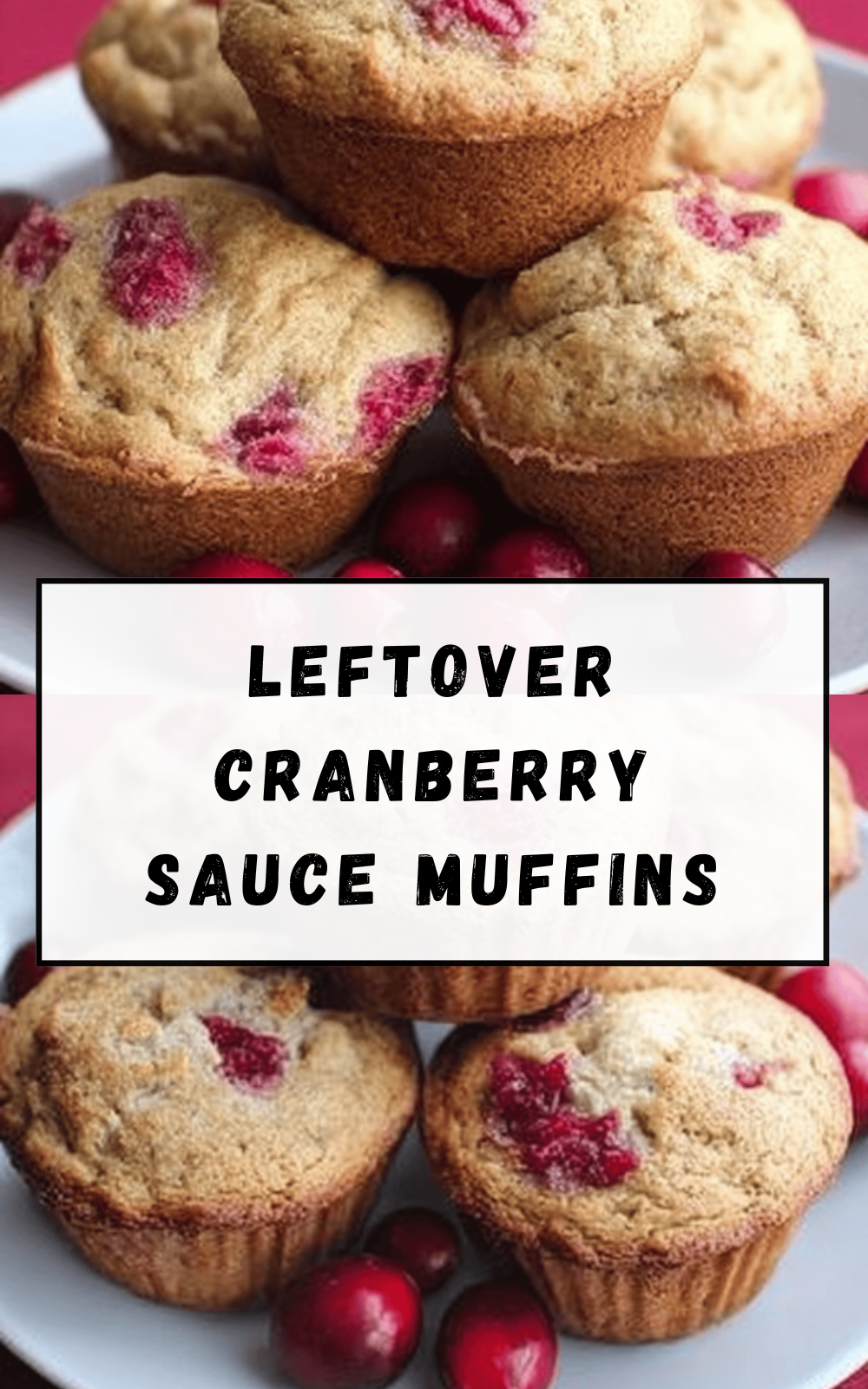Leftover Cranberry Sauce Muffins