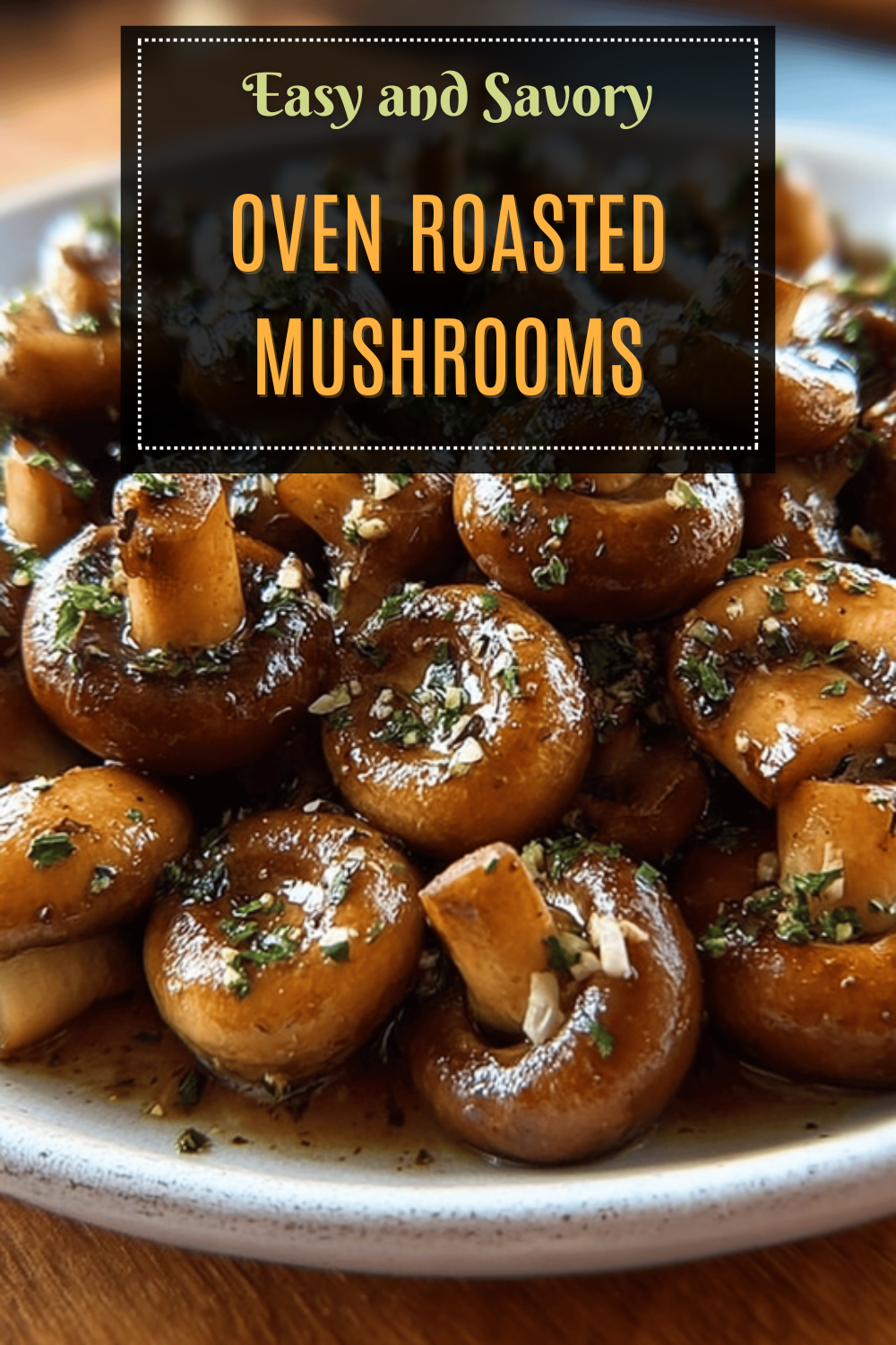 Oven Roasted Mushrooms