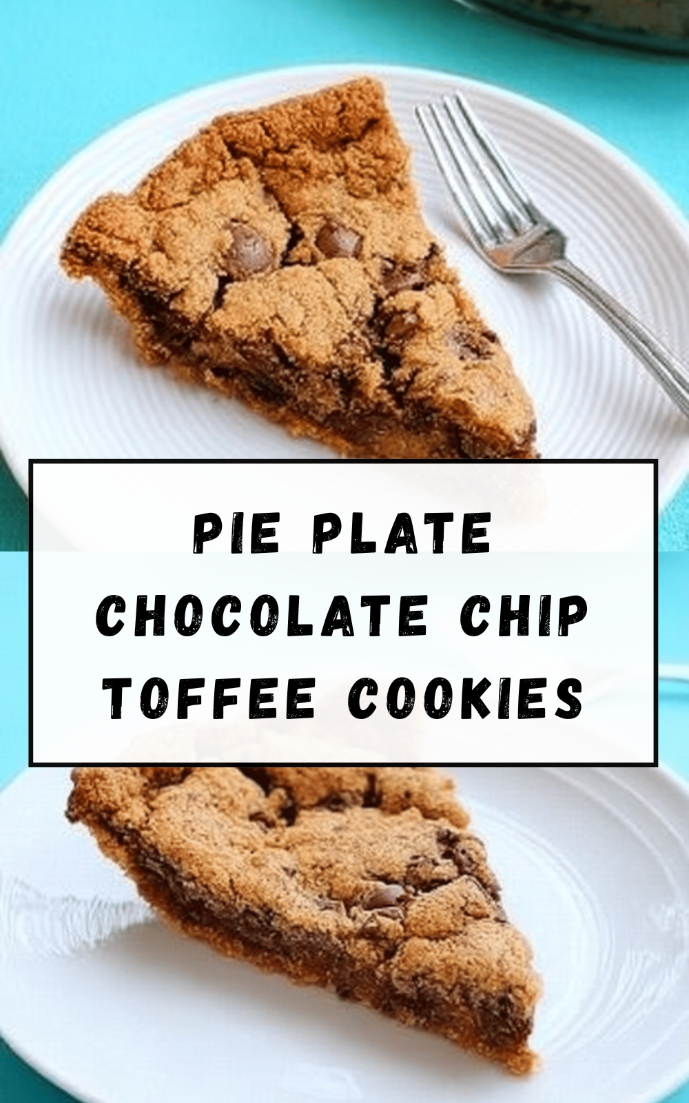 Pie Plate Chocolate Chip Toffee Cookies
