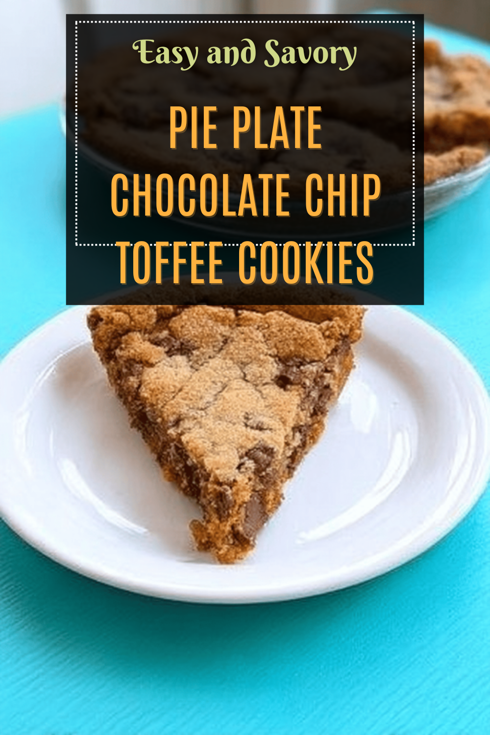 Pie Plate Chocolate Chip Toffee Cookies