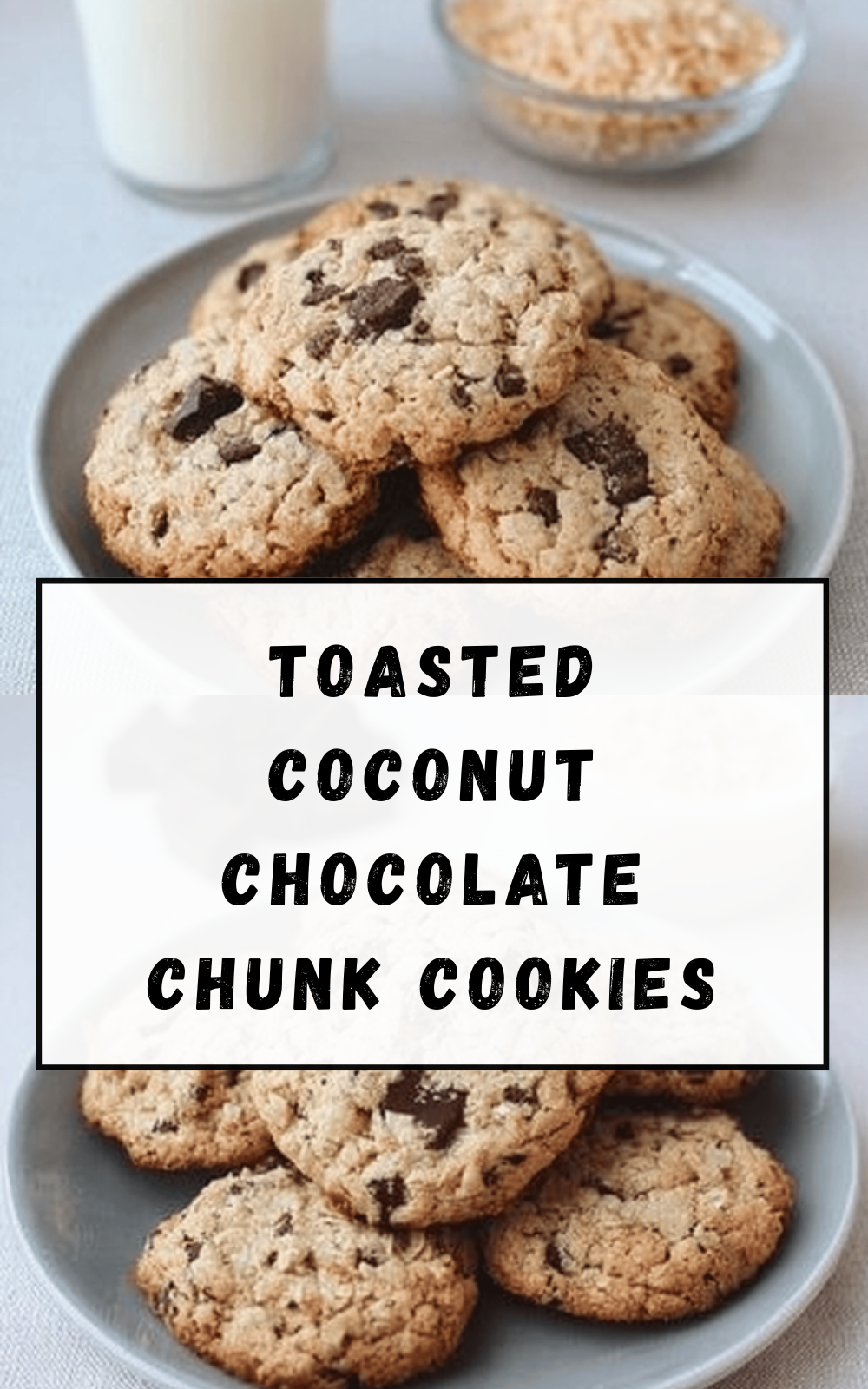 Toasted Coconut Chocolate Chunk Cookies