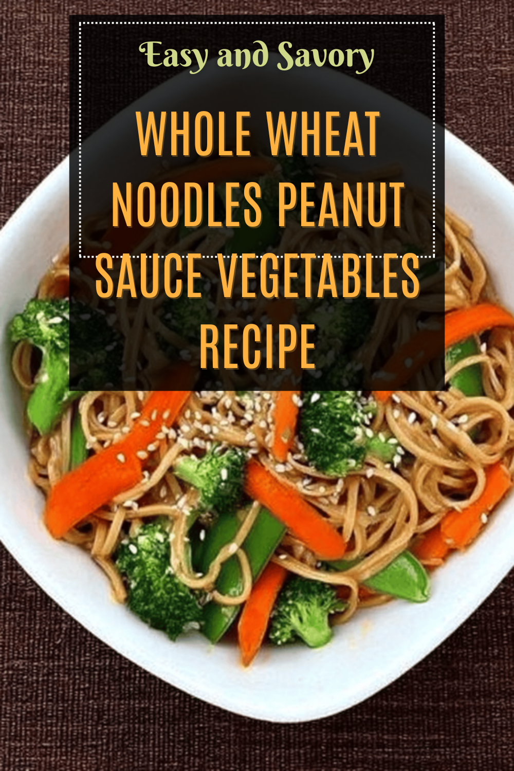 Whole Wheat Noodles Peanut Sauce Vegetables Recipe