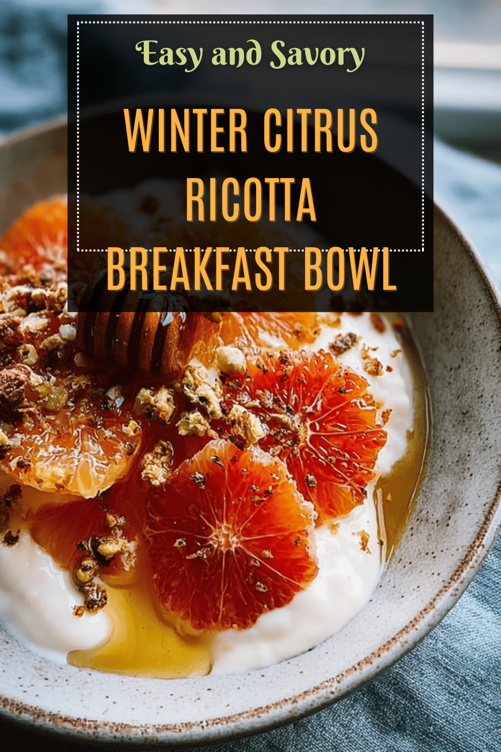 Winter Citrus Ricotta Breakfast Bowl
