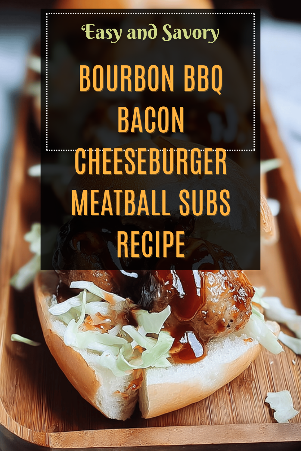 Bourbon Bbq Bacon Cheeseburger Meatball Subs Recipe