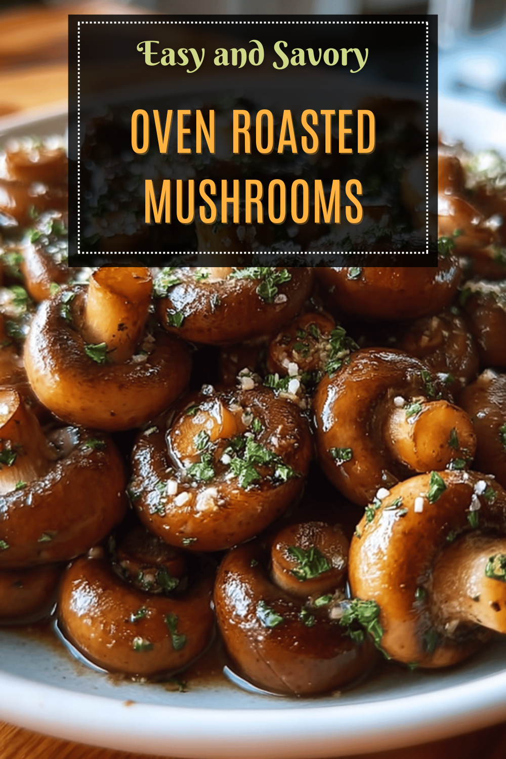 Oven Roasted Mushrooms