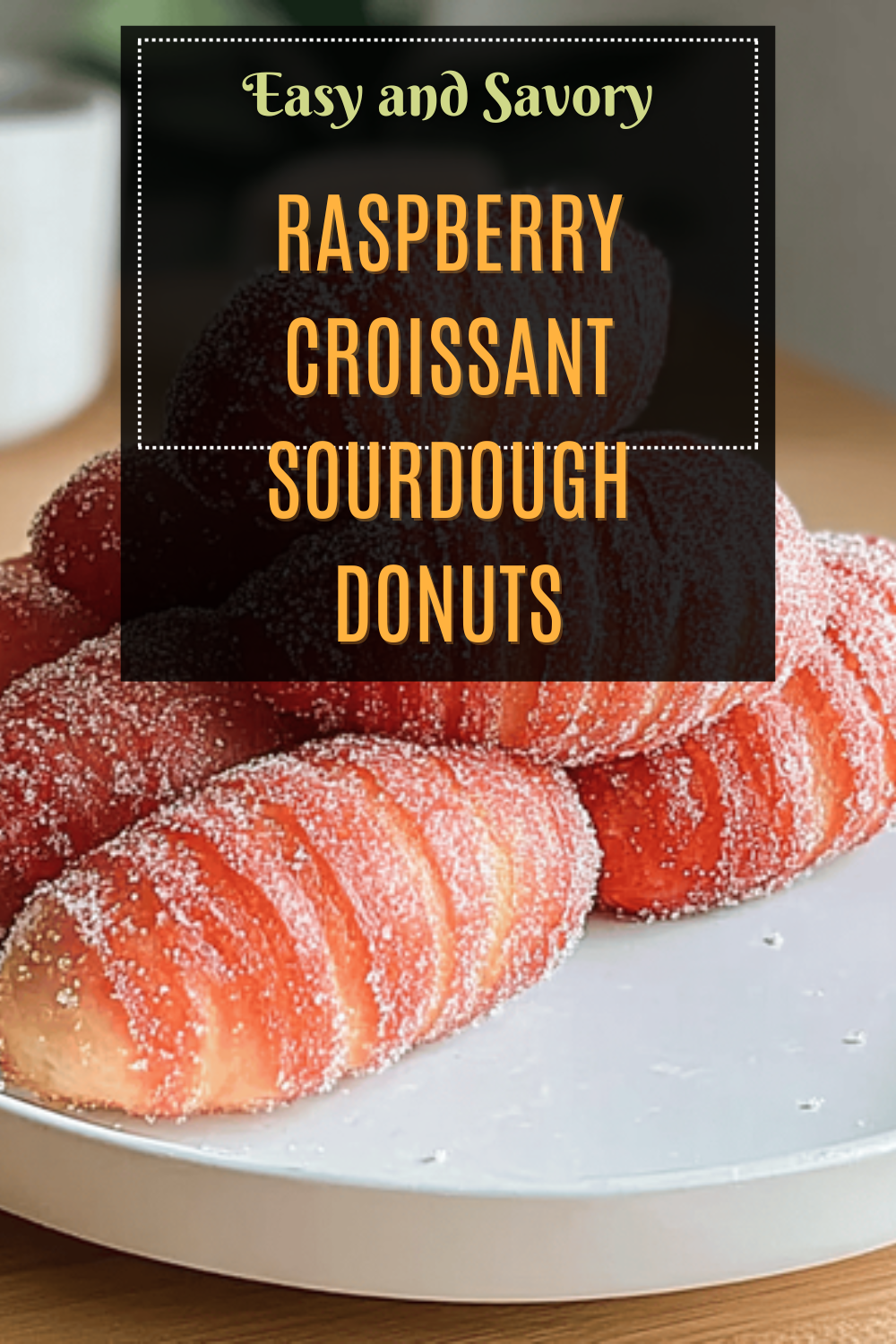 Raspberry Croissant Sourdough Donuts