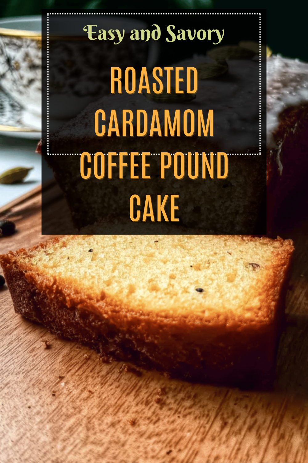 Roasted Cardamom Coffee Pound Cake