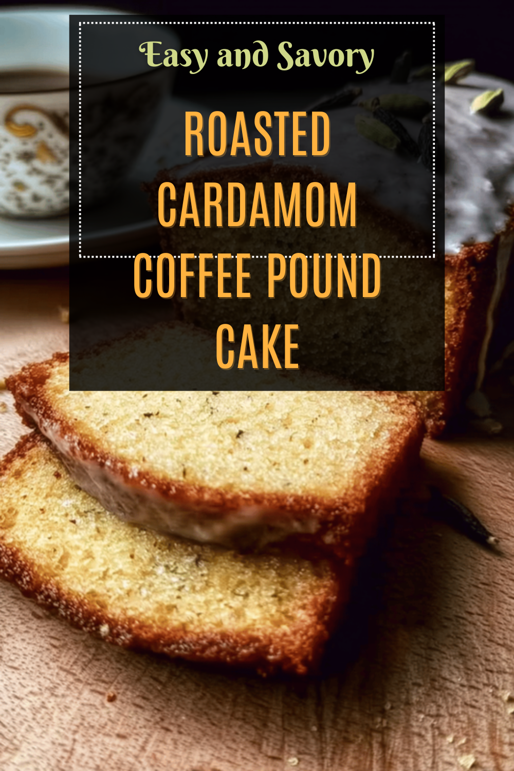 Roasted Cardamom Coffee Pound Cake