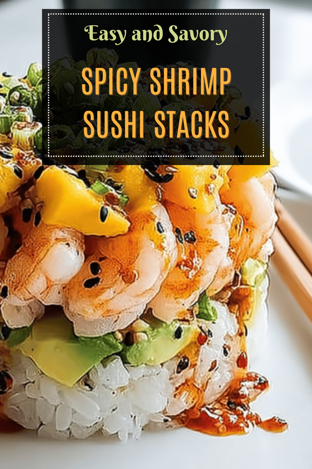 Spicy Shrimp Sushi Stacks