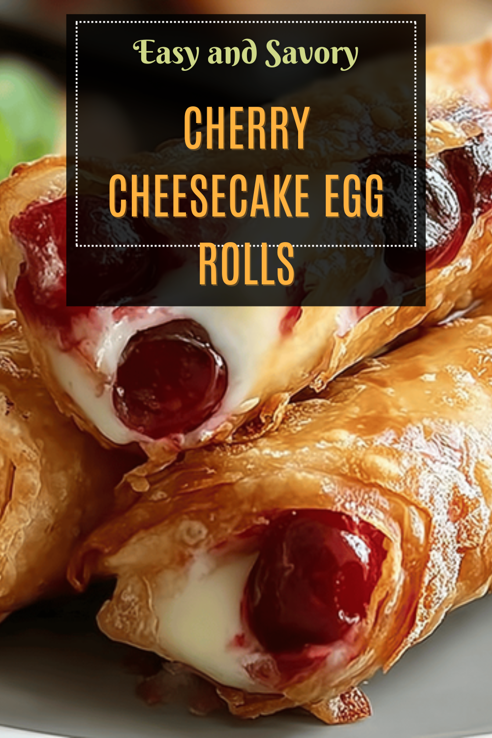 Cherry Cheesecake Egg Rolls