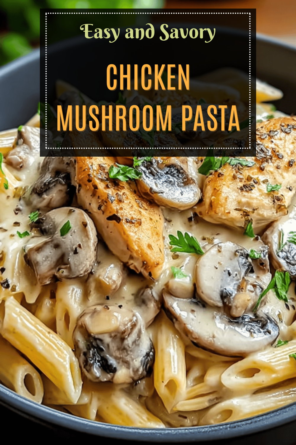 Chicken Mushroom Pasta