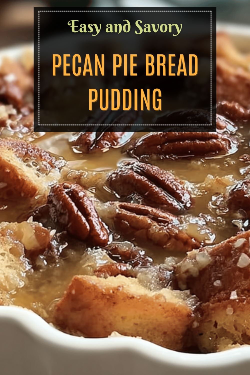 Pecan Pie Bread Pudding