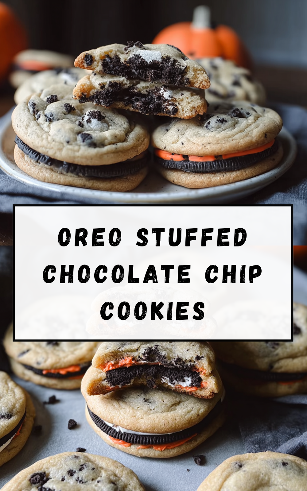 Oreo Stuffed Chocolate Chip Cookies