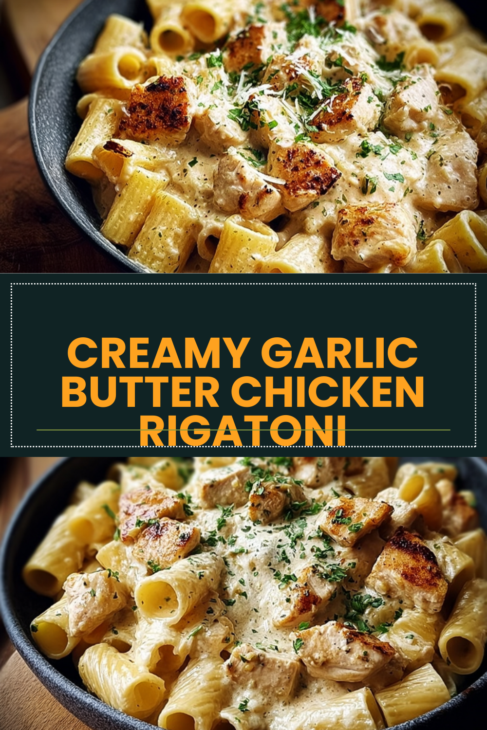 Creamy Garlic Butter Chicken Rigatoni