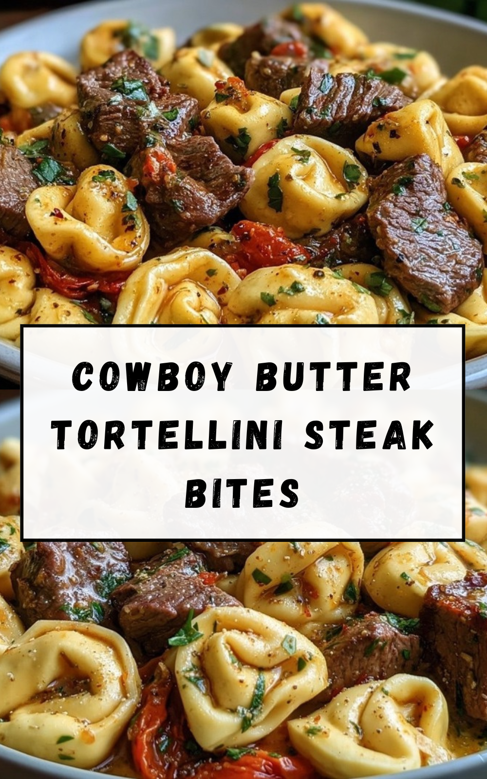 Cowboy Butter Tortellini Steak Bites